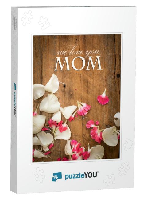 We Love You Mom Message on Top of Beautiful Floral... Jigsaw Puzzle