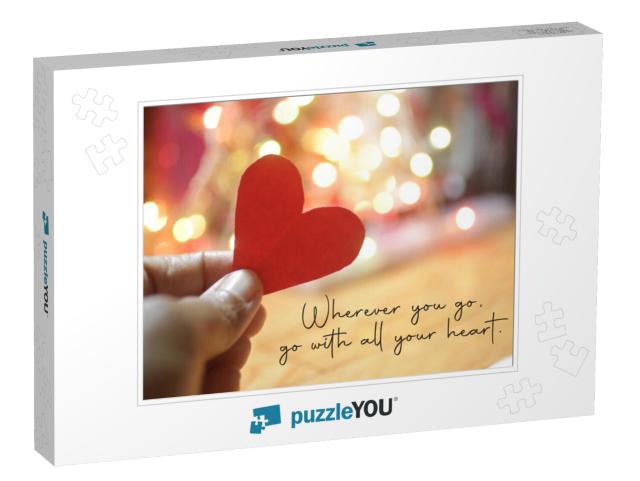 Inspirational Quote - Wherever You Go, Go with All Your H... Jigsaw Puzzle