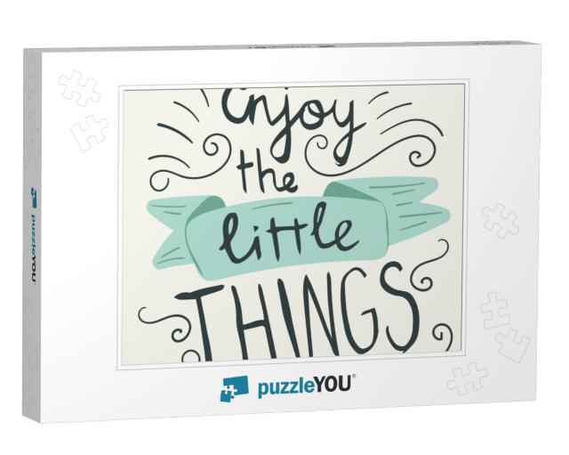 Enjoy the Little Things Hand Lettering Quote. Hand Drawn... Jigsaw Puzzle