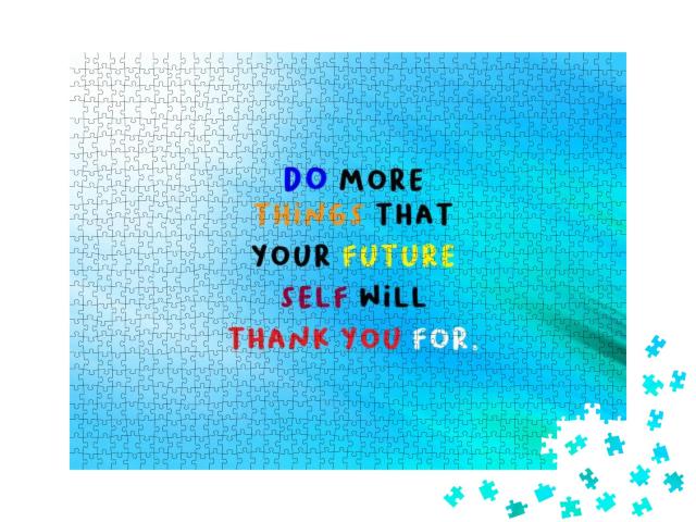 Motivational Quote - Do More Things that Your Future Self... Jigsaw Puzzle with 1000 pieces