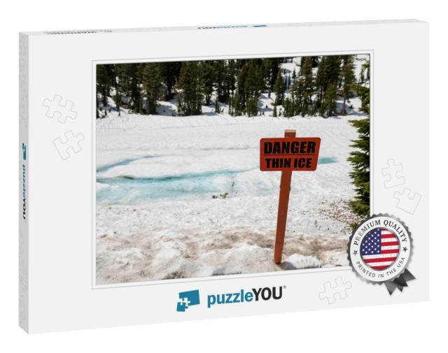 Danger Thin Ice Sign Next to a Frozen Pond in Lassen Nati... Jigsaw Puzzle